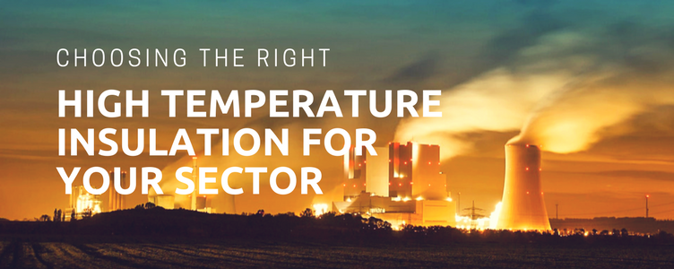 Choosing the Right High Temperature Insulation for Your Sector