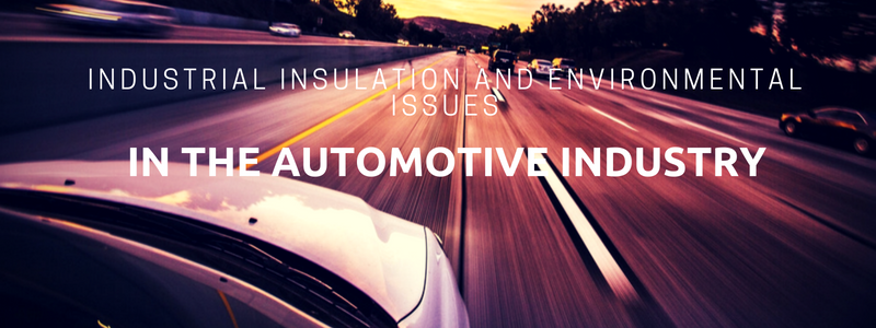 Industrial Insulation and Environmental Issues in Automotive Industries