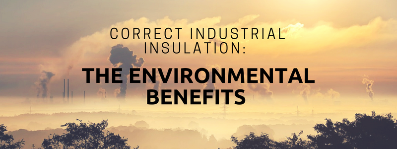 Correct Industrial Insulation: The Environmental Benefits