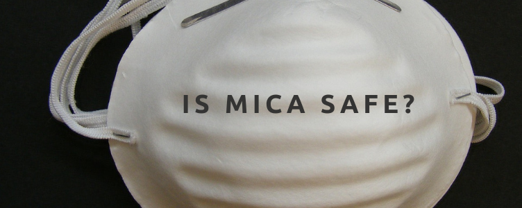 Is Mica Safe?