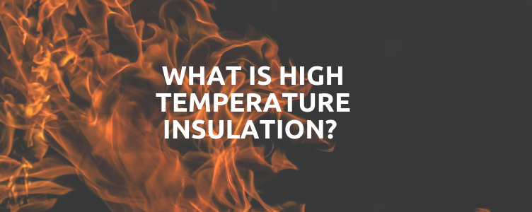 What is High Temperature Insulation?