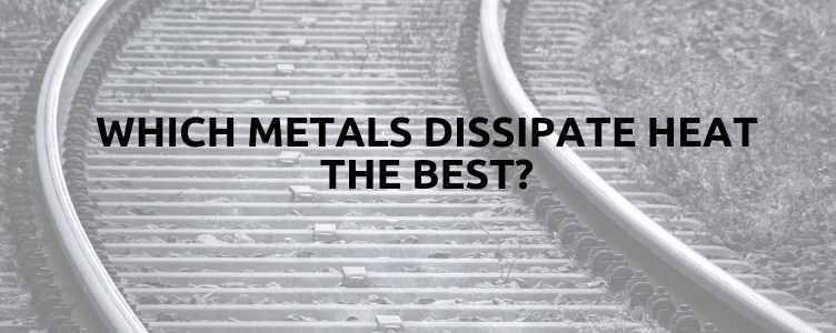 Which Metals Dissipate Heat the Best