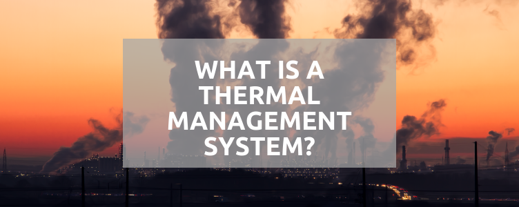 What Is A Thermal Management System?