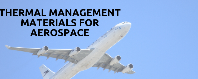 Thermal Management Materials for Aerospace