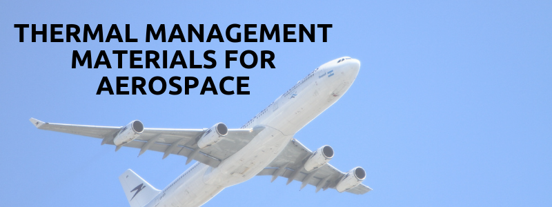 Thermal Management Materials for Aerospace