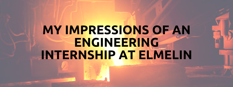 My Impression Of An Engineering Internship At Elmelin