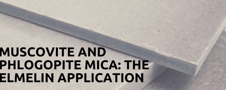 Muscovite and Phlogopite Mica: The Elmelin Application