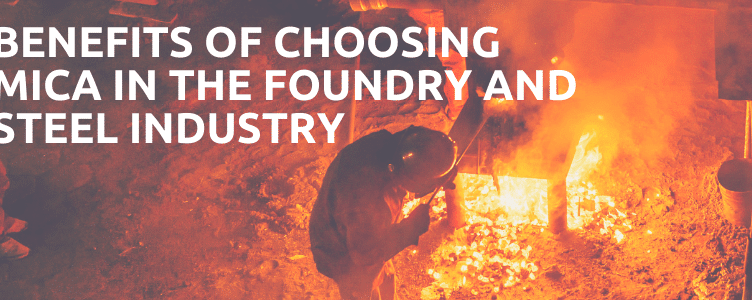 Benefits Of Mica Insulation In The Foundry & Steel Industry