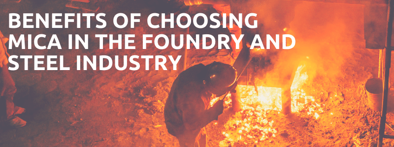 Benefits Of Mica Insulation In The Foundry & Steel Industry