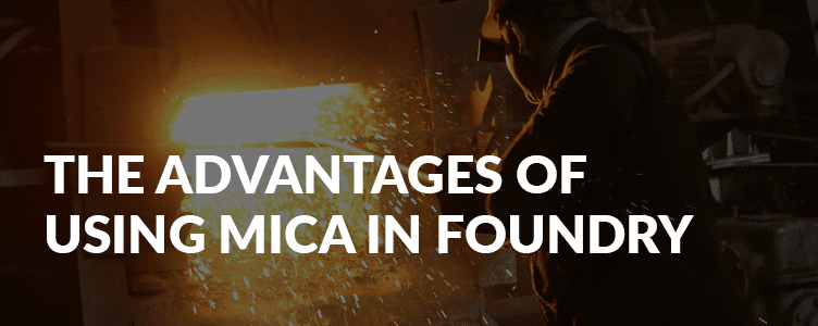 The advantages of using mica in foundry