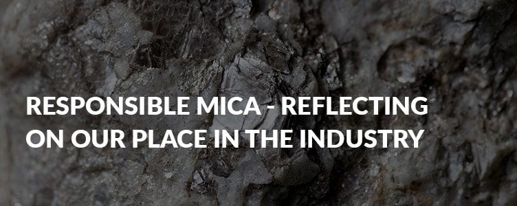 Responsible mica – reflecting on our place in the industry